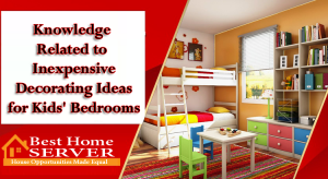 Knowledge Related to Inexpensive Decorating Ideas for Kids' Bedrooms