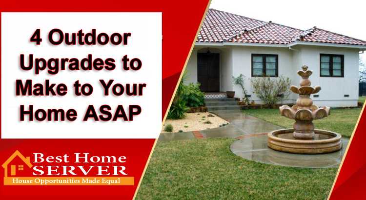 4 Outdoor Upgrades to Make to Your Home ASAP